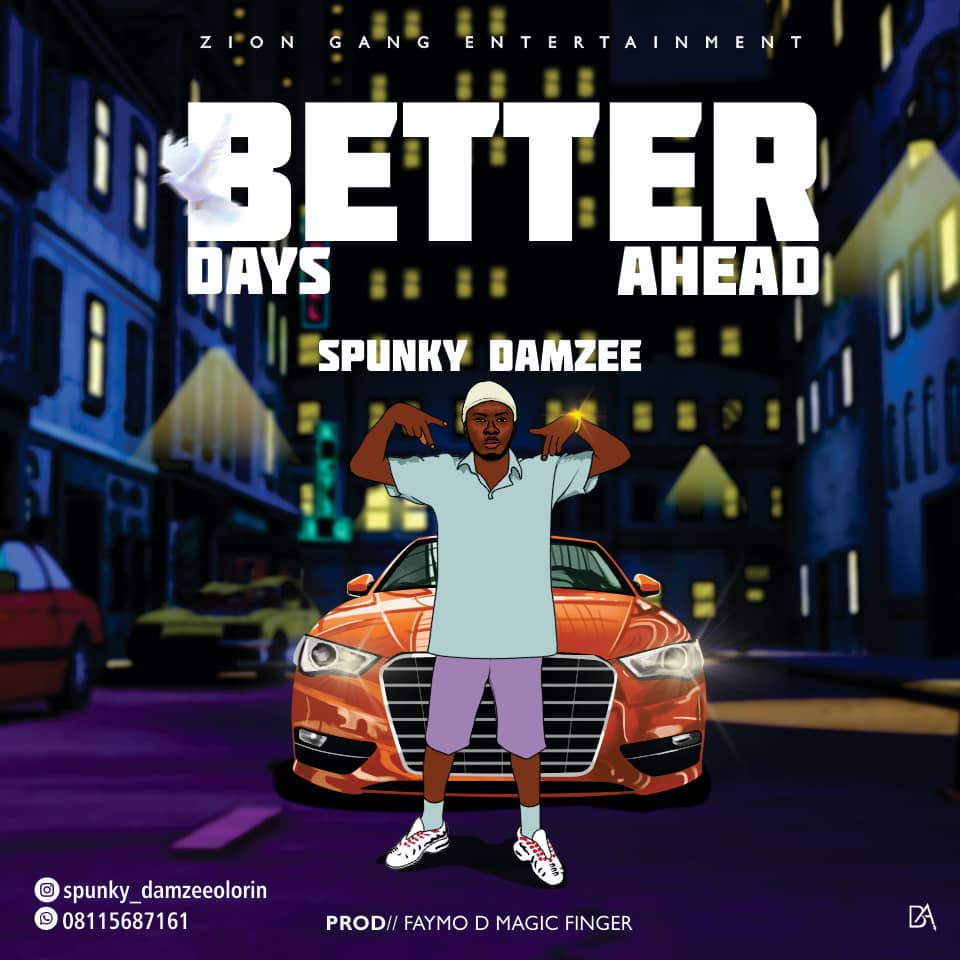 (DOWNLOAD MP3) B.D.A(better Days Ahead)spunky damzee