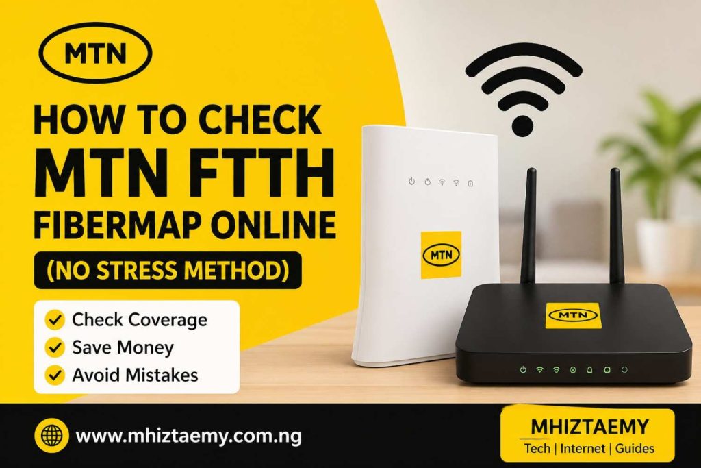 MTN fiber router and modem setup showing how to check FTTH fibermap coverage online in Nigeria