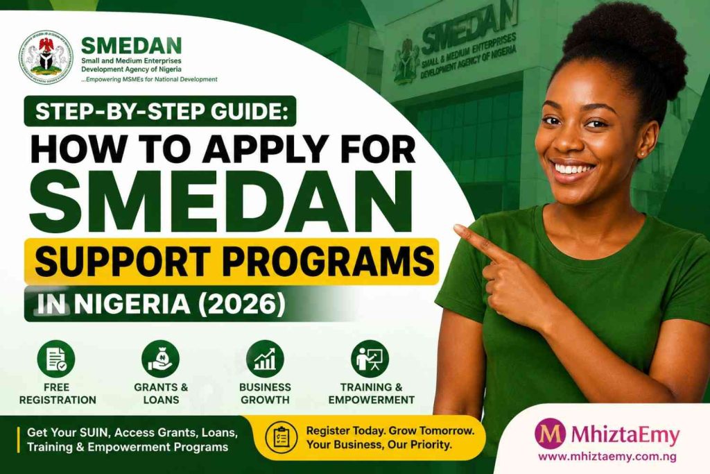 Step-by-Step Guide: How to Apply for SMEDAN Support Programs in Nigeria (2026) Step-by-step guide on how to apply for SMEDAN support programs in Nigeria, showing grants, loans, business training, empowerment opportunities, and SMEDAN registration process.