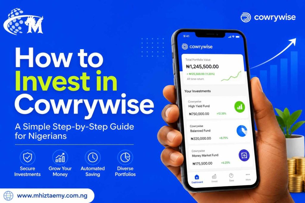 How to Invest in Cowrywise in Nigeria: A Beginner-Friendly Step-by-Step Guide Nigerian investor using Cowrywise app to invest and grow wealth through mutual funds and digital investments