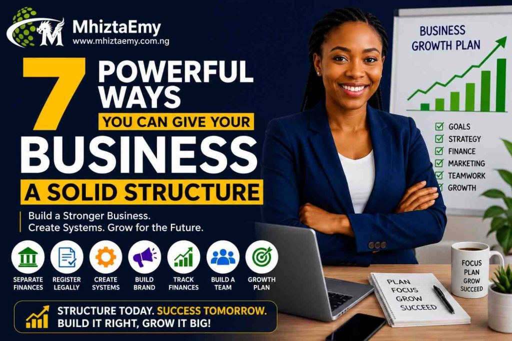 7 Powerful Ways to Give Your Business a Solid Structure and Grow Faster 7 Powerful Ways to Give Your Business a Solid Structure – Professional business growth tips for entrepreneurs